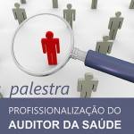 Palestra Profissionalização do Auditor da Saúde é transferida