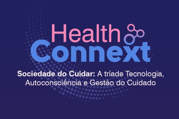 Evento Health Connext discutirá tecnologia, autoconsciência e gestão do cuidado