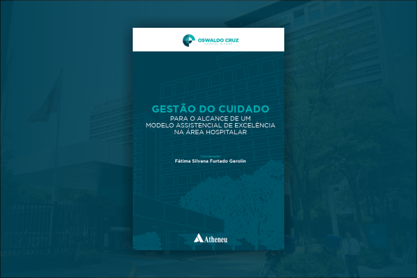 Hospital Alemão Oswaldo Cruz lança livro “Gestão do Cuidado para o Alcance de um Modelo Assistencial de Excelência na Área Hospitalar”
