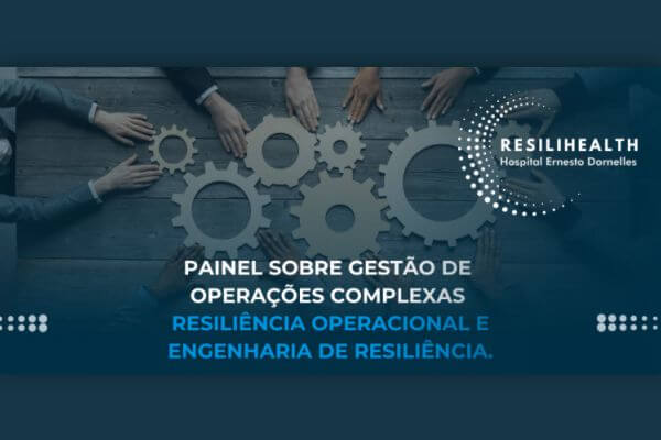 Painel discute Gestão de Operações Complexas, Resiliência Operacional e Engenharia da Resiliência